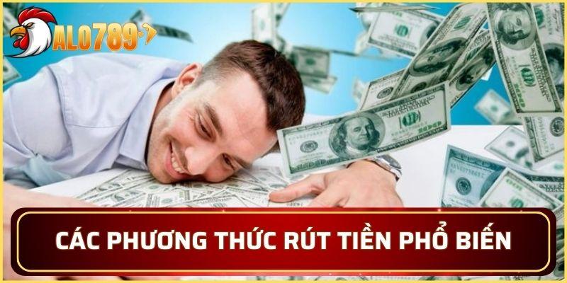Tổng hợp các phương thức rút tiền phổ biến nhất tại nhà cái