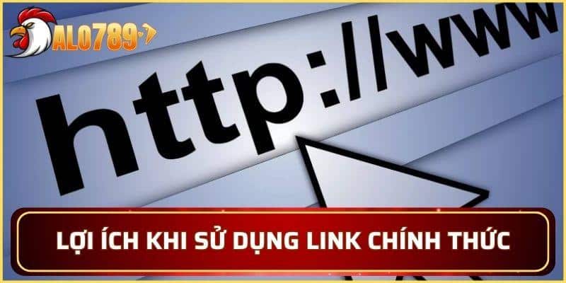 Lợi ích khi sử dụng đường dẫn uy tín của nhà cái
