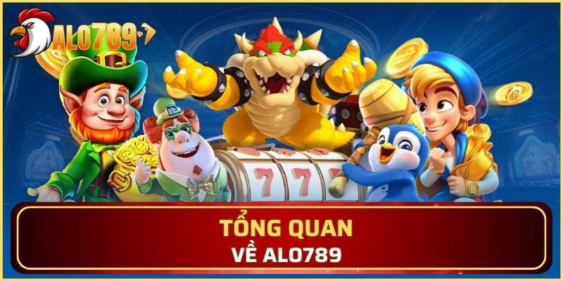 Tổng quan về Alo789